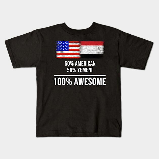50% American 50% Yemeni 100% Awesome - Gift for Yemeni Heritage From Yemen Kids T-Shirt by Country Flags